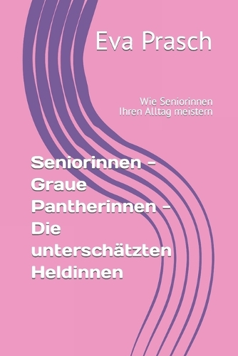 Seniorinnen - Graue Pantherinnen - Die unterschätzten Heldinnen