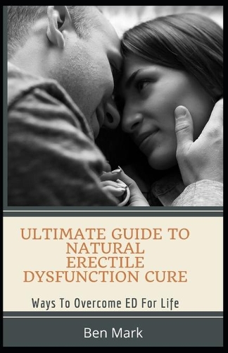 Ultimate Guide To Natural Erectile Dysfunction Cure