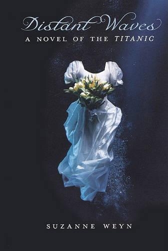 Distant Waves: A Novel of the Titanic