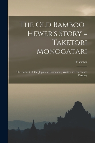 The old Bamboo-hewer's Story = Taketori Monogatari