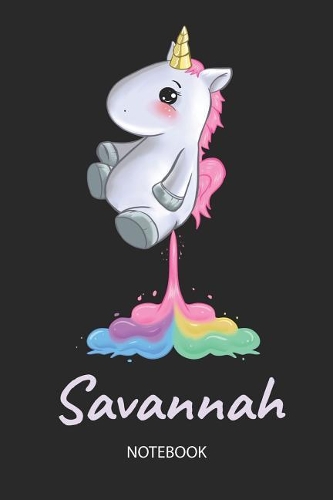 Savannah - Notebook: Blank Lined Personalized & Customized Name Rainbow Farting Unicorn School Notebook / Journal for Girls & Women. Funny Unicorn Desk Accessories for K