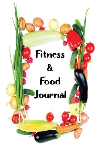 Fitness and Food Journal: A 60 Day Workout and Diet Planner