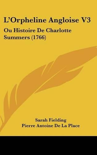 L'Orpheline Angloise V3: Ou Histoire De Charlotte Summers (1766)