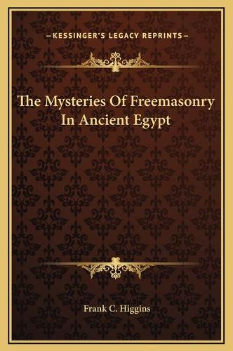 The Mysteries Of Freemasonry In Ancient Egypt