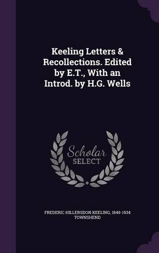 Keeling Letters & Recollections. Edited by E.T., With an Introd. by H.G. Wells