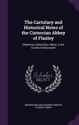 The Cartulary and Historical Notes of the Cistercian Abbey of Flaxley