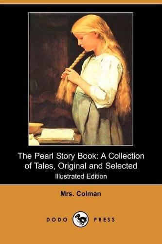 The Pearl Story Book: A Collection of Tales, Original and Selected (Illustrated Edition) (Dodo Press)