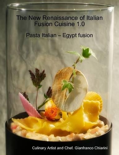 The New Renaissance of Italian Fusion Cuisine 1.0 - Pasta Italian - Egypt Fusion
