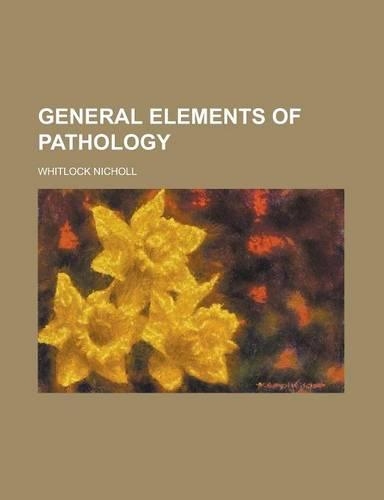 General Elements of Pathology