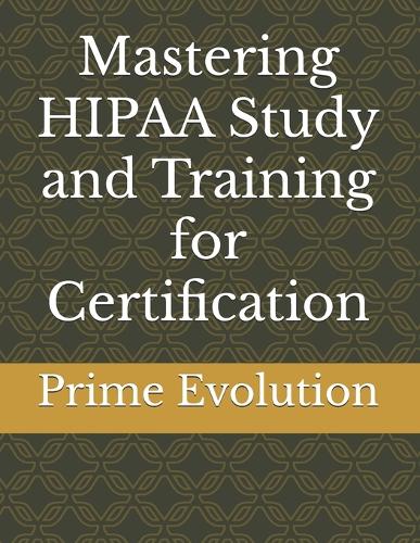 Mastering HIPAA Study and Training for Certification