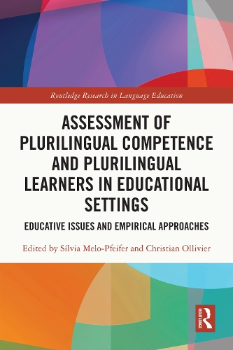 Assessment of Plurilingual Competence and Plurilingual Learners in Educational Settings: Educative Issues and Empirical Approaches(Routledge Research in Language Education)
