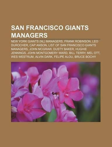 San Francisco Giants Managers: New York Giants (NL) Managers, Frank Robinson, Leo Durocher, Cap Anson, List of San Francisco Giants Managers