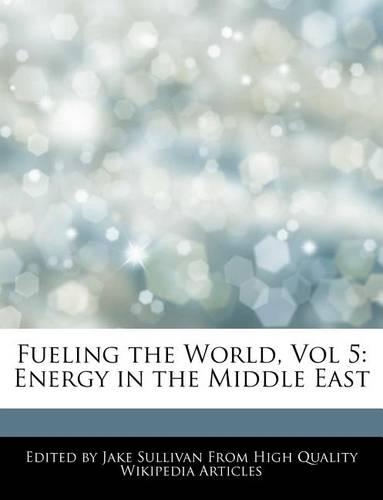 Fueling the World, Vol 5: Energy in the Middle East