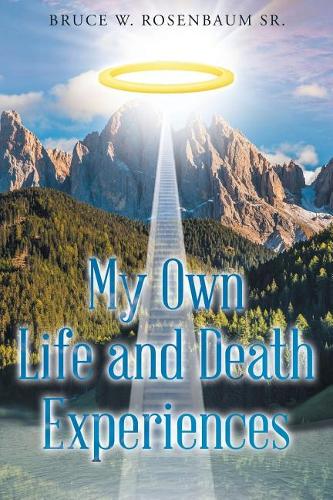 My Own Life and Death Experiences