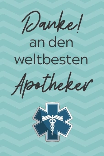 Danke! an Den Weltbesten Apotheker: A4 Notizbuch KARIERT für deinen Apotheker - Dankebuch Apotheke - Geschenkidee zum Geburtstag Weihnachten - Kleines Dankeschön