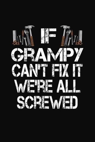 If Grampy Can't Fix We're All Screwed: Personalized Journal Notebook - Handyman Gift