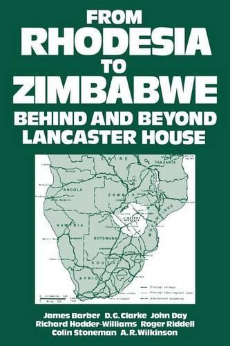 From Rhodesia to Zimbabwe: Behind and Beyond Lancaster House