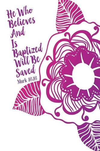 He Who Believes and Is Baptized Will Be Saved: Bible Verse Quote Cover Composition Notebook Portable