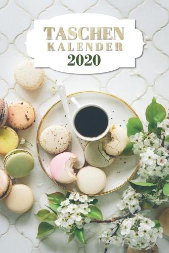 Taschenkalender 2020: Kaffee und Macarons Kalender 2020 - Dein praktischer Terminkalender mit Wochen- und Monatsübersichten 1 Woche 2 Seiten, To-Do-Listen, Feiertage und (1 Bürobedarf)