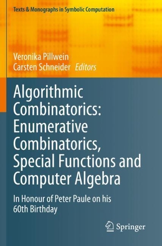 Algorithmic Combinatorics: Enumerative Combinatorics, Special Functions and Computer Algebra: In Honour of Peter Paule on his 60th Birthday(Texts & Monographs in Symbolic Computation)