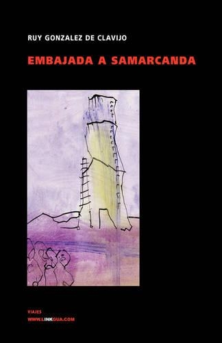 Embajada a Samarcanda. Vida y Hazanas del Gran Tamorlan: (Memoria-Viajes)
