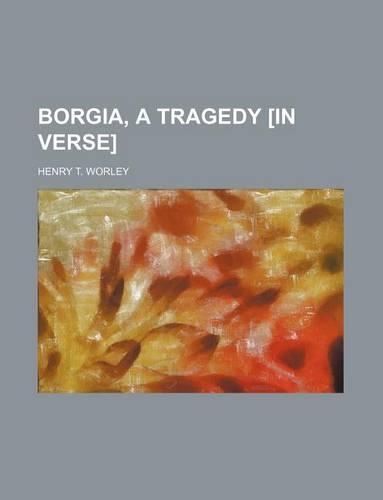 Borgia, a Tragedy [In Verse]