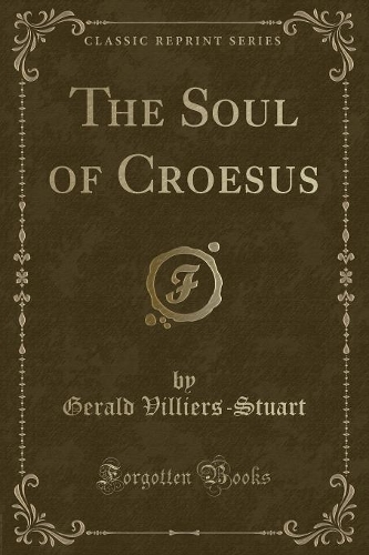 The Soul of Croesus (Classic Reprint)