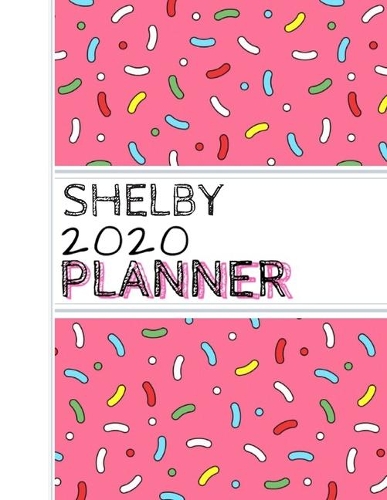 Shelby: : 2020 Personalized Planner: One page per week: Pink sprinkle design