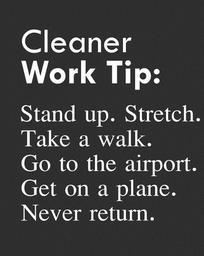 Cleaner Work Tip: Stand Up. Stretch. Take a Walk. Go to the Airport. Get on a Plane. Never Return.: Calendar 2019, Monthly & Weekly Planner Jan. - Dec. 2019