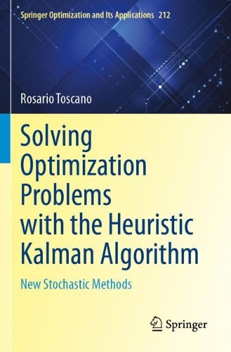 Solving Optimization Problems with the Heuristic Kalman Algorithm: New Stochastic Methods(212 Springer Optimization and Its Applications)