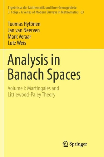 Analysis in Banach Spaces: Volume I: Martingales and Littlewood-Paley Theory(63 Ergebnisse der Mathematik und ihrer Grenzgebiete. 3. Folge / A Series of Modern Surveys in Mathematics)