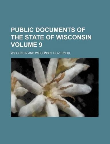 Public Documents of the State of Wisconsin Volume 9