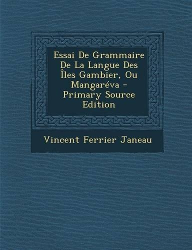 Essai de Grammaire de La Langue Des Iles Gambier, Ou Mangareva