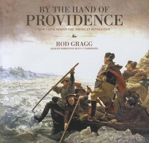 By the Hand of Providence Lib/E: How Faith Shaped the American Revolution