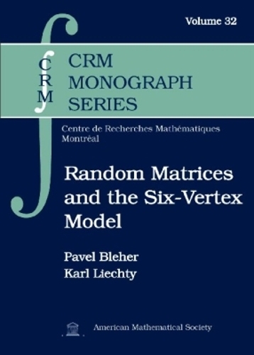 Random Matrices and the Six-Vertex Model: (CRM Monograph Series)