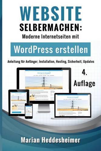 Website Selbermachen: Moderne Internetseiten Mit Wordpress Erstellen: Anleitung Fur Anfanger, Installation, Hosting, Sicherheit, Updates