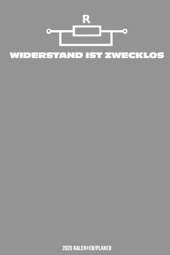 Widerstand ist zwecklos Elektriker Kalender 2020: Elektriker Kalender 2020 Geschenk Lustig / Taschenkalender 2020 / Terminplaner 2020 / Jahresplaner 2020 / DIN A5 12 Monate Januar bis Dezember / Jed