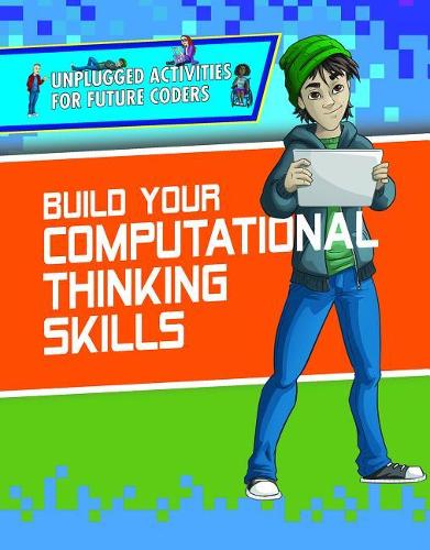 Build Your Computational Thinking Skills: (Unplugged Activities for Future Coders)