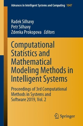 Computational Statistics and Mathematical Modeling Methods in Intelligent Systems: Proceedings of 3rd Computational Methods in Systems and Software 2019, Vol. 2(1047 Advances in Intelligent Systems and Computing)