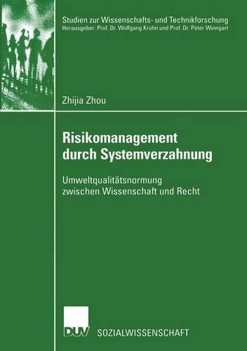 Risikomanagement durch Systemverzahnung: Umweltqualitätsnormung zwischen Wissenschaft und Recht(Studien zur Wissenschafts- und Technikforschung)