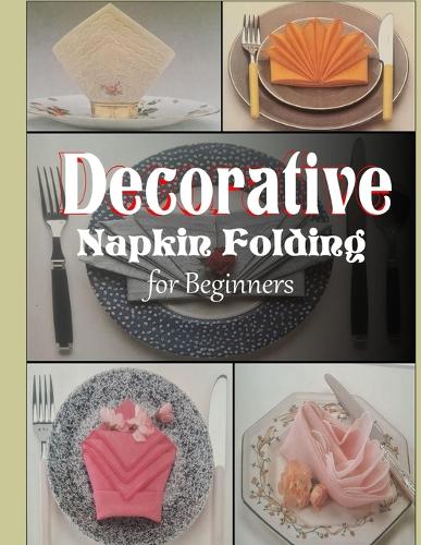 Decorative Napkin Folding for Beginners