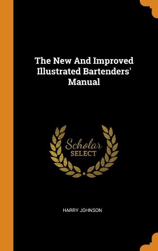 The New and Improved Illustrated Bartenders' Manual