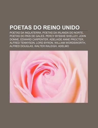 Poetas Do Reino Unido: Poetas Da Inglaterra, Poetas Da Irlanda Do Norte, Poetas Do Pais de Gales, Percy Bysshe Shelley, John Donne