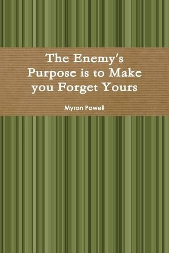 The Enemy's Purpose is to Make You Forget Yours
