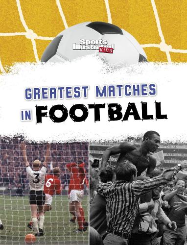 Greatest Matches in Football: (Football Zone)