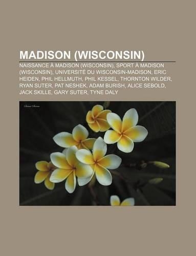 Madison (Wisconsin): Naissance a Madison (Wisconsin), Sport a Madison (Wisconsin), Universite Du Wisconsin-Madison, Eric Heiden, Phil Hellmuth