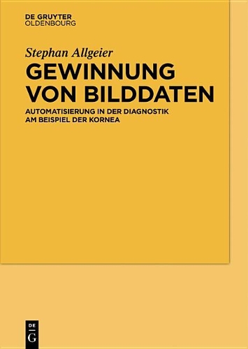 Gewinnung Von Bilddaten: Automatisierung in Der Diagnostik Am Beispiel Der Kornea