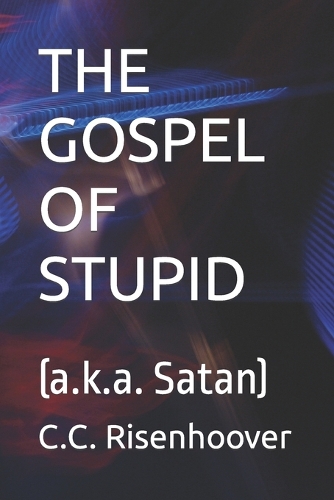 The Gospel of Stupid