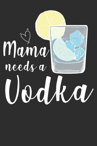 Mama needs a Vodka