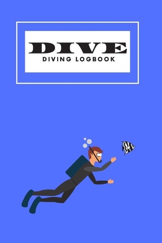 Dive Diving Logbook: Scuba Diving Log Book, 100 Pages, 100 Dives, Detailed Scuba Dive Log Book for Beginners and Experienced Divers.(25 Sport Planners)